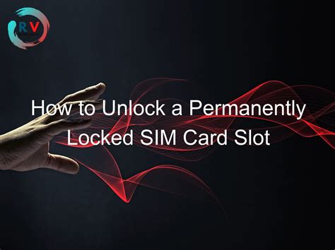 sim card slot permanently locked